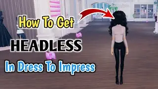 How To Get Headless In Dress To Impress Roblox | Headless Guide