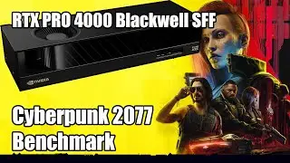 RTX PRO 4000 Blackwell SFF Benchmark (CyberPunk 2077 Benchmark ULTRA, NO DLSS)