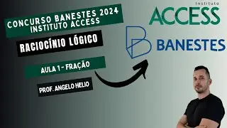 Concurso BANESTES 2024 | Raciocínio Lógico Instituto Access | Aula - Fração