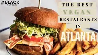 🌱The Best Vegan Restaurants In Atlanta | Black Owned | My Top 7!
