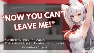 ASMR || Possessive Yandere Neighbor Poisons You With Her Love [ASMR] [L-Bomb] [Valentines Special]