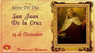 SANTO DEL DIA 14 DE DICIEMBRE - SAN JUAN DE LA CRUZ