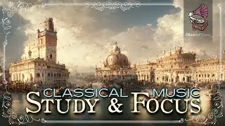 Study & Focus With The Selected Classical Music Playlist For You