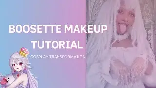 Boosette Makeup Tutorial | Cosplay Transformation