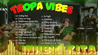 REGGAE NONSTOP SONG COVER 2021 I BY TROPA VIBES # VOL.03PN - INIIBIG KITA, ANAK...