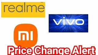 Price Change Alert ! Xiaomi , Vivo And Realme New Model