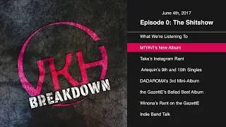 VKH Breakdown Episode 0 - The S**tshow (6/4/17)