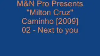 M&N Pro Presents ''Milton Cruz'' Caminho [ 2009 ] 02  - Next to you