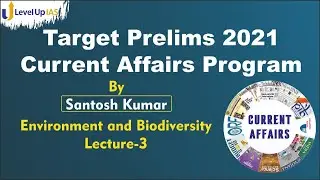 Environment and Biodiversity-3 | Target Prelims 2021 | Current Affairs Program | By Santosh Kumar