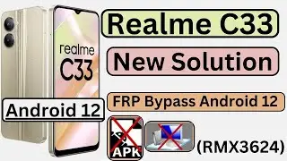 Realme C33 FRP Bypass Android 12 | New Solution | Realme (RMX3624)