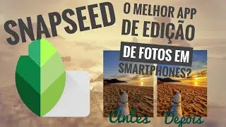 Edição de fotos no Snapseed (Be a Ba da fotografia)