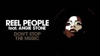 Reel People, Angie Stone, Art Of Tones - Don't Stop The Music (Art Of Tones Modern Disco Mix)
