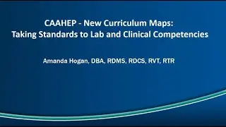 CAAHEP -New Curriculum Maps: Taking Standards to Lab and Clinical Competencies