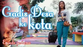 Sinetron Eps.pertama..!!(GADIS DESA KE KOTA) HOT...18+