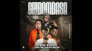 Boy Kay Ft. Chile One Mr Zambia, 408 Empire Ray Dee & Y Celeb – Chibombasa