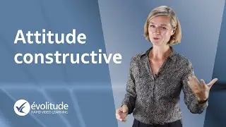 Adopter une attitude constructive