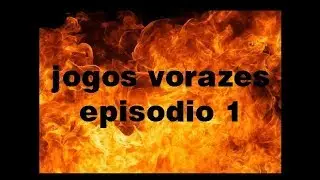 JOGOS VORAZES - EPISODIO 1