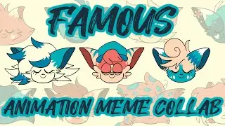 FAMOUS | Animation Meme Collab