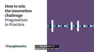 How to win the innovation challenge — Pragmatism in Practice