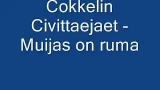 Cokkelin Civittaejaet - Muijas on ruma