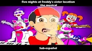 five nights at freddy's sister location the musical [Sub-español]