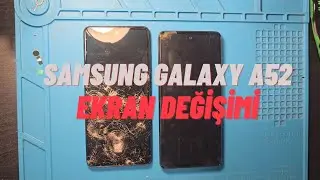 Samsung Galaxy A52 Ekran Değişimi