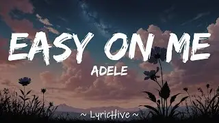 Adele - Easy On Me (Lyrics) [4K Lyric Video]