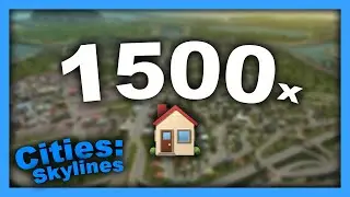 Z OKAZJI 1500 SUBSKRYPCJI ZBUDOWAŁEM 1500 DOMKÓW DLA WIDZÓW W CITIES: SKYLINES!