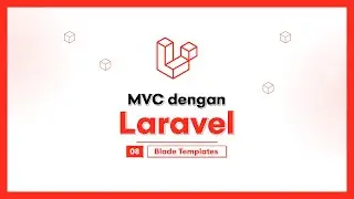 #08 Blade Templates | MVC dengan Laravel