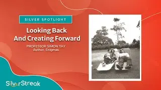 Silver Spotlight: Simon Tay - Looking Back And Creating Forward