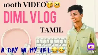 DIML-vlog in tamil | 100th video 🥺🥳 | college vlog thanks for supporting family's #havoctechvlogs