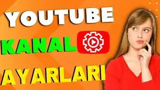 HOW TO MAKE YOUTUBE CHANNEL SETTINGS? | HOW THE CHANNEL SETTINGS SHOULD BE - Youtube Education 2022