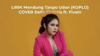 LIRIK Mendung Tanpo Udan KOPLO - Della Firdatia ft  Fivein
