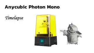 Timelapse of Anycubic Photon Mono