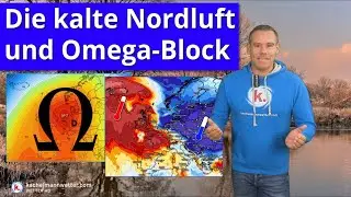 Die kalte Nordluft und ein mächtiges Omega-Hoch