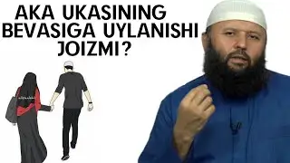 AKA UKASINING BEVASIGA UYLANISHI JOIZMI?-(Shayx Sodiq Samarqandiy)