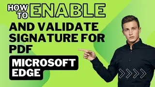 How to enable and validate signature for PDF in Microsoft Edge