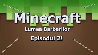 Minecraft--Lumea Barbarilor|Ep 2!!