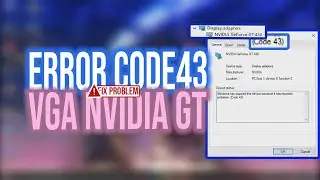 How to fix code 43 problem in vga Nvidia