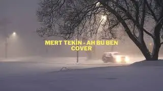 Mert Tekin - Ah Bu Ben (Mazhar Alanson Cover)