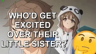 Who'd get excited over their LITTLE SISTER?