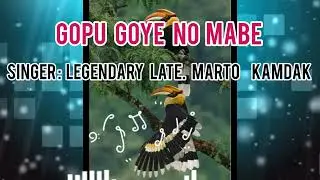 Gopu Goye No Mabe Beutiful Galo Old Song By Legendary Late Marto Kamdak  