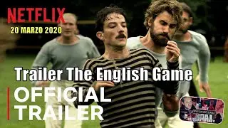 Trailer The English Game  dal 20 marzo 2020 su Netflix