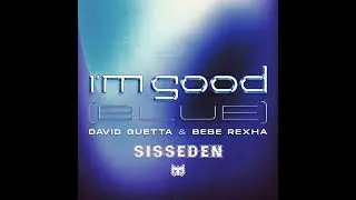David Guetta, Bebe Rexha - I'm Good (SissEden Edit)