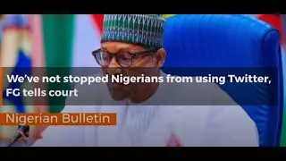 We’ve not stopped Nigerians from using Twitter FG tells court