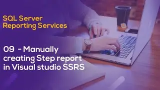 09  Manually creating Step report in Visual studio SSRS