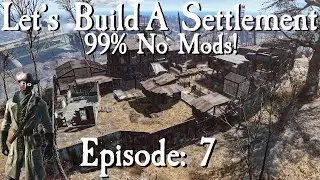 Let's Build A Settlement At Tenpines Bluff NO MODS (mostly): Episode 7