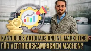 Kann jedes Autohaus Online-Marketing für Vertriebskampagnen machen?