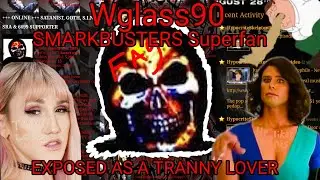 Wglass90 EXPOSED! SMARKBUSTERS SUPERFAN LOVES TRANSGENDERS!!!!!!!!!!!!!!!!!