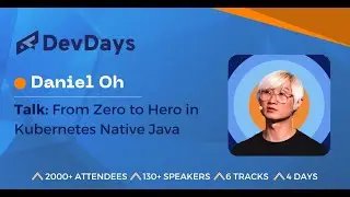 Daniel Oh: From Zero to Hero in Kubernetes Native Java